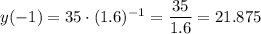 y(-1)=35\cdot (1.6)^{-1}=\dfrac{35}{1.6}=21.875