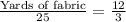 \frac{\text{Yards of fabric}}{25}=\frac{12}{3}
