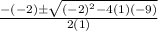 \frac{-(-2)\pm\sqrt{(-2)^{2}-4(1)(-9) } }{2(1)}
