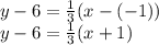 y-6=\frac{1}{3} (x-(-1))\\y-6=\frac{1}{3} (x+1)