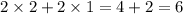 2 \times 2 +2 \times 1 = 4 + 2 =6