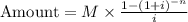 \text{Amount}=M\times \frac{1-(1+i)^{-n}}{i}