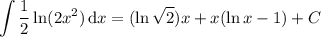 \displaystyle\int\frac12\ln(2x^2)\,\mathrm dx=(\ln\sqrt2)x+x(\ln x-1)+C