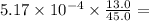 5.17 \times 10^{-4} \times \frac{13.0}{45.0} =