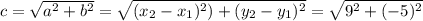 c=\sqrt{a^2+b^2}=\sqrt{(x_2-x_1)^2)+(y_2-y_1)^2} = \sqrt{9^2+(-5)^2}