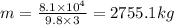 m=\frac{8.1 \times 10^4 }{9.8 \times 3} =2755.1kg