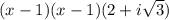 (x-1) (x-1) (2+i\sqrt{3})