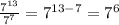 \frac{7^{13}}{7^{7}}=7^{13-7}=7^{6}
