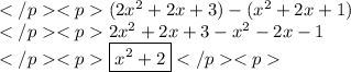 (2x^2+2x+3)-(x^2+2x+1) \\2x^2+2x+3-x^2-2x-1 \\\boxed{x^2+2}