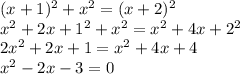 (x + 1)^{2}  +  {x}^{2}  = (x + 2)^{2} \\ x ^{2}  + 2x +  {1}^{2}  +  {x}^{2}  =  {x}^{2}  + 4x +  {2}^{2}  \\ 2 {x}^{2}  + 2x + 1 =  {x}^{2}  + 4x + 4 \\  {x}^{2}  - 2x - 3 = 0