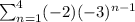 \sum_{n=1}^4(-2)(-3)^{n-1}