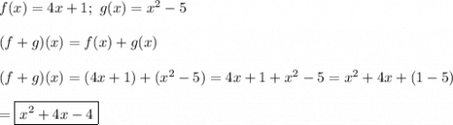 f(x)=4x+1;\ g(x)=x^2-5\\\\(f+g)(x)=f(x)+g(x)\\\\(f+g)(x)=(4x+1)+(x^2-5)=4x+1+x^2-5=x^2+4x+(1-5)\\\\=\boxed{x^2+4x-4}