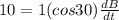 10 = 1 (cos30)\frac{dB}{dt}