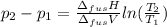 p_2-p_1=\frac{\Delta _{fus}H}{\Delta _{fus}V}ln(\frac{T_2}{T_1} )