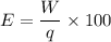 E = \dfrac {W}{q}\times 100