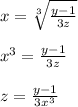 x=\sqrt[3]{\frac{y-1}{3z} }\\ \\x^3=\frac{y-1}{3z}\\\\z=\frac{y-1}{3x^3}