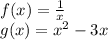 f (x) = \frac {1} {x}\\g (x) = x ^ 2-3x