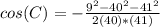 cos(C) = -\frac{9^2- 40^2- 41^2}{2(40)*(41)}