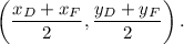 \left(\dfrac{x_D+x_F}{2},\dfrac{y_D+y_F}{2}\right).