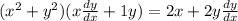 (x^2+y^2)(x\frac{dy}{dx}+1y)=2x+2y\frac{dy}{dx}