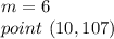 m=6\\point\ (10,107)