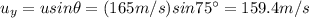 u_y = u sin \theta = (165 m/s)sin 75^{\circ}=159.4 m/s