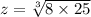 z = \sqrt[3]{8\times25}