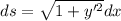 ds=\sqrt{1+y'^2}dx