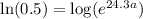\ln(0.5)=\log(e^{24.3a})