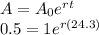 A=A_0e^{rt}\\0.5=1e^{r(24.3)}