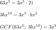 63x^5=3x^5\cdot21\\\\3bx^{10}=3x^5\cdot bx^5\\\\GCF(63x^5;\ 3bx^{10})=3x^5