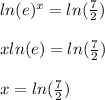 ln(e)^x=ln(\frac{7}{2})\\\\xln(e)=ln(\frac{7}{2})\\\\x=ln(\frac{7}{2})