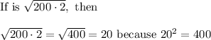 \text{If is}\ \sqrt{200\cdot2},\ \text{then}\\\\\sqrt{200\cdot2}=\sqrt{400}=20\ \text{because}\ 20^2=400