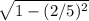 \sqrt{1-(2/5)^2}