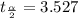 t_{\frac{\alpha}{2} }=3.527