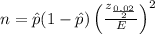 n=\hat{p}(1-\hat{p}) \left(\frac{z_{\frac{0.02}{2}} }{E} \right )^{2}