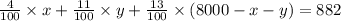\frac{4}{100}\times x+\frac{11}{100}\times y +\frac{13}{100}\times (8000-x-y)=882