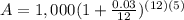 A=1,000(1+\frac{0.03}{12})^{(12)(5)}