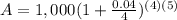 A=1,000(1+\frac{0.04}{4})^{(4)(5)}