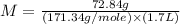 M=\frac{72.84g}{(171.34g/mole)\times (1.7L)}