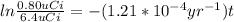 ln\frac{0.80uCi}{6.4uCi} =-(1.21*10^{-4}yr^{-1})t