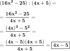 \displaystyle\bf\\ (16x^2-25):(4x+5)=\\\\=\frac{16x^2-25}{4x+5}=\\\\=\frac{(4x)^2-5^2}{4x+5}=\\\\=\frac{(4x-5)(4x+5)}{4x+5}=\boxed{\bf4x-5}