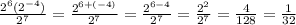 \frac{2^6(2^{-4})}{2^7} =\frac{2^{6+(-4)}}{2^7} =\frac{2^{6-4}}{2^7} =\frac{2^2}{2^7}=\frac{4}{128} =\frac{1}{32}