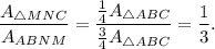 \dfrac{A_{\triangle MNC}}{A_{ABNM}}=\dfrac{\frac{1}{4}A_{\triangle ABC}}{\frac{3}{4}A_{\triangle ABC}}=\dfrac{1}{3}.