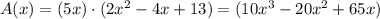 A(x) = (5x) \cdot (2x^2 - 4x + 13) = (10x^3 - 20x^2 + 65x)
