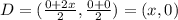 D=(\frac{0+2x}{2},\frac{0+0}{2})=(x,0)