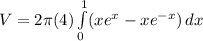 V=2\pi(4)\int\limits^1_0 ({xe^{x}-xe^{-x})} \, dx