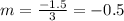 m=\frac{-1.5}{3}=-0.5