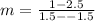 m=\frac{1-2.5}{1.5--1.5}