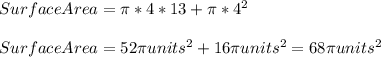 SurfaceArea=\pi *4*13+\pi *4^{2}\\\\SurfaceArea=52\pi units^{2}+16\pi units^{2}=68\pi units^{2}